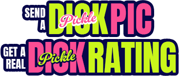 Send a dick (pickle) pic get a real dick (pickle) rating
