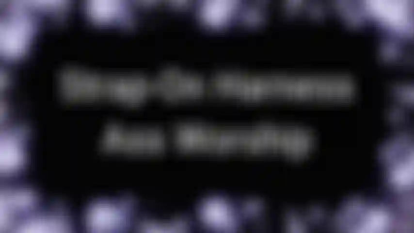 STRAP-ON HARNESS ASS WORSHIP - There is just something just so sexy about a strap-on harness even if you dont want to get pegged. Maybe you do want to get pegged just not right away. Maybe you want to just take a moment to properly admire it...